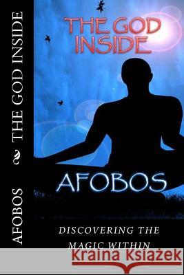 The God Inside Afobos 9781475086133 Createspace