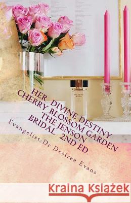 Her Divine Destiny (Cherry Blossom Garden): A Woman's Dreams, Desires, and Passions Revealed in her Search to Find Purpose and Fulfillment in Life Evans, Desiree 9781475086157 Createspace