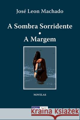 A Sombra Sorridente - A Margem Jose Leon Machado 9781475086560 Createspace