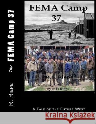 FEMA Camp 37 Riepe, M. L. 9781475086683 Createspace Independent Publishing Platform