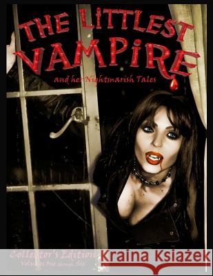 The Littlest Vampire: Nightmarish Tales; Books One Through Six MS Salvina Laila Vitale MS April Anderson MR Martin Chytil 9781475088199 Createspace