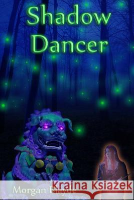 Shadow dancer Blayde, Morgan 9781475089028 Createspace