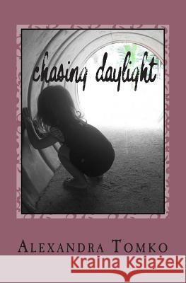 Chasing Daylight Alexandra Tomko 9781475089318
