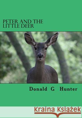Peter and the little Deer Hunter, Donald G. 9781475089738 Createspace