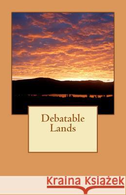 Debatable Lands Loren Cruden Gabriel Cruden 9781475092622 Createspace