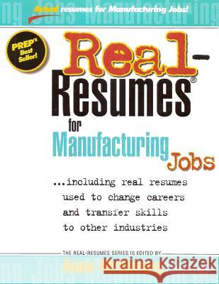 Real-Resumes for Manufacturing Jobs Anne McKinney 9781475093674