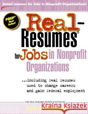 Real-Resumes for Jobs in Nonprofit Organizations Anne McKinney 9781475093803