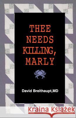 Thee Needs Killing Marly David Breithaup 9781475094572 Createspace