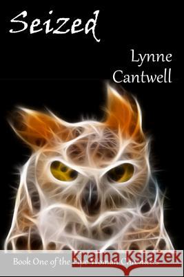 Seized: The Pipe Woman Chronicles Lynne Cantwell 9781475095524 Createspace