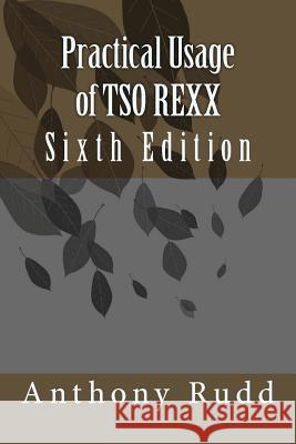 Practical Usage of TSO REXX Anthony S. Rudd 9781475097559 Createspace Independent Publishing Platform