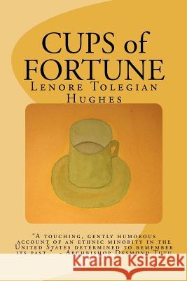 Cups of Fortune Lenore Tolegian Hughes 9781475098587 Createspace