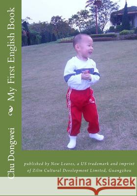 My First English Book: for kids 0 - 5 Dongwei, Chu 9781475099126