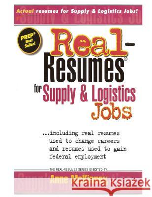 Real-Resumes for Supply & Logistics Jobs Anne McKinney 9781475099942