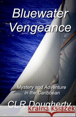 Bluewater Vengeance C. L. R. Dougherty 9781475100570 Createspace