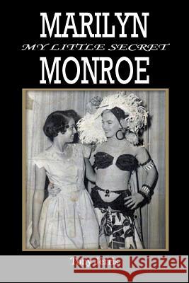 Marilyn Monroe: My Little Secret Tony Jerris 9781475101409