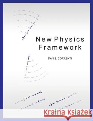 New Physics Framework MR Dan S. Correnti Mrs Plamena Yorgova 9781475103205 Createspace