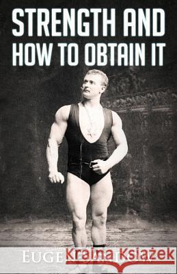 Strength and How to Obtain It Eugen Sandow 9781475105698 Createspace