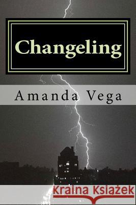 Changeling Amanda Vega 9781475106756 Createspace
