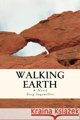 Walking Earth Greg Sagemiller 9781475107166 Createspace