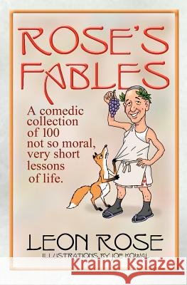 Rose's Fables MR Leon Rose MR Joseph Kowal 9781475107661 Createspace