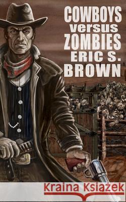 Cowboys vs Zombies Brown, Eric S. 9781475111026 Createspace