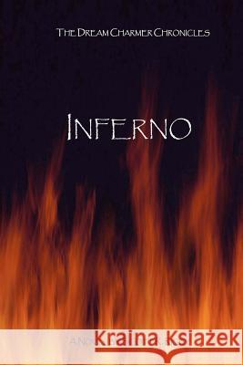 Inferno!: The Dream Charmer Chronicles Scott R. Rigby 9781475112269