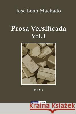 Prosa Versificada - I Jose Leon Machado 9781475113969 Createspace