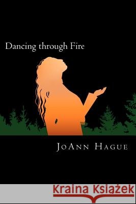 Dancing through Fire Hague, Joann 9781475114300