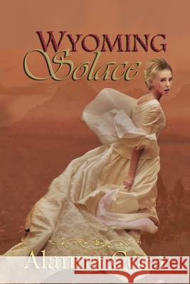 Wyoming Solace Alanna Coca 9781475115482 Createspace Independent Publishing Platform