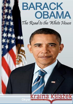 Barack Obama: The Road to the White House Mba Okyere Bonna 9781475115956 Createspace