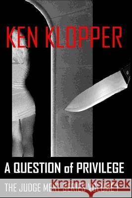 A Question of Privilege: The Judge Ment Series Ken Klopper 9781475116748 Createspace