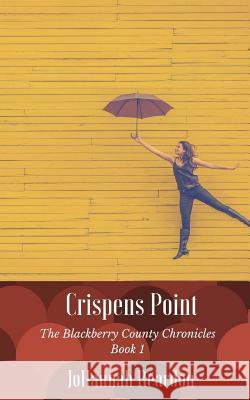 Crispens Point: Book 1 of the Blackberry County Chronicles Johannah Reardon 9781475116854 Createspace