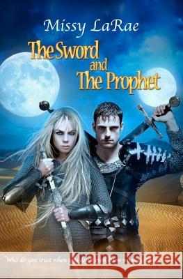 The Sword and The Prophet Larae, Missy 9781475117059 Createspace