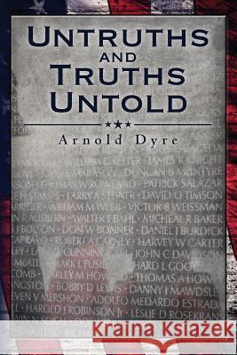 Untruths and Truths Untold Arnold Dyre 9781475117608