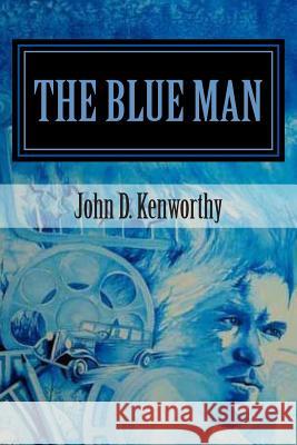 The Blue Man John D. Kenworthy 9781475122688 Createspace