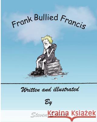 Frank Bullied Francis Steven Schade 9781475123272