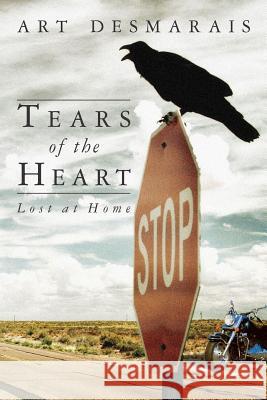 Tears of The Heart: Home Desmarais, Art 9781475123746