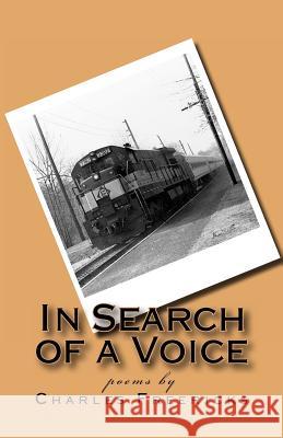 In Search of a Voice Charles Freericks 9781475124965 Createspace