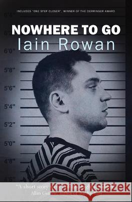 Nowhere To Go Rowan, Iain 9781475127867 Createspace