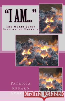 I Am: The Words Jesus Said About Himself Scholes, Patricia Renard 9781475128093 Createspace