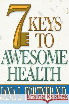 7 Keys to AWESOME Health Scott, Patricia L. 9781475128345