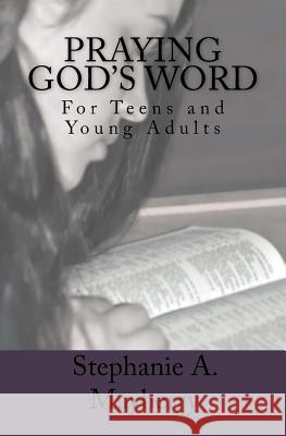 Praying God's Word: For Teens and Young Adults Stephanie a. Mayberry 9781475134407 Createspace
