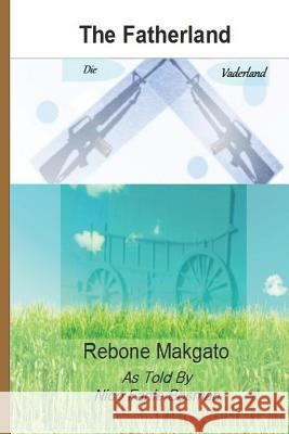 Fatherland: Die Vaderland Rebone Makgato 9781475135503 Createspace Independent Publishing Platform