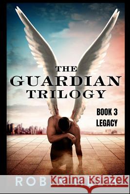 Legacy: The Guardian Trilogy Robin M. Helm 9781475137262 Createspace