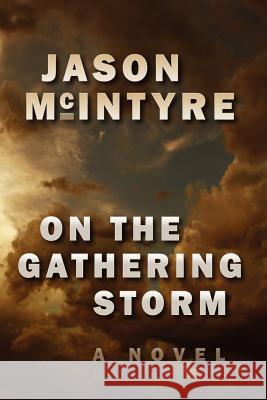 On The Gathering Storm McIntyre, Jason 9781475138436 Createspace