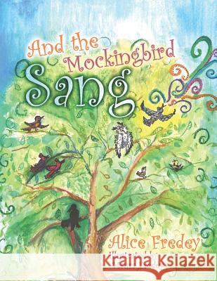 And the Mockingbird Sang Alice Fredey Maura Fredey 9781475139310 Createspace Independent Publishing Platform