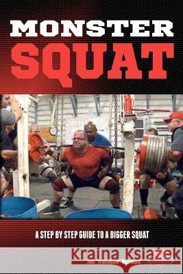 Monster Squat: A Step By Step Guide To A Bigger Squat Estevez, Lester 9781475140200 Createspace