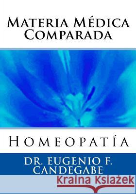 Materia Médica Comparada Candegabe, Eugenio F. 9781475142822 Createspace