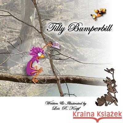 Tilly Bumperbill Lois Ruth Koepf 9781475143034 Createspace