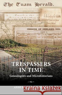 Trespassers in Time: Genealogists and Microhistorians Anne Patterson Rodda 9781475143126